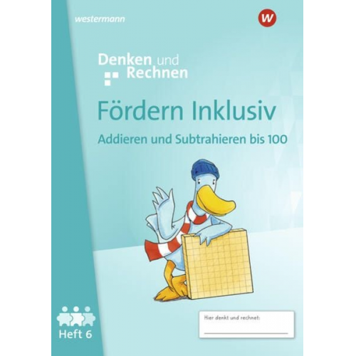 Fördern Inklusiv. Heft 6: Addieren und Subtrahieren bis 100 Denken und Rechnen