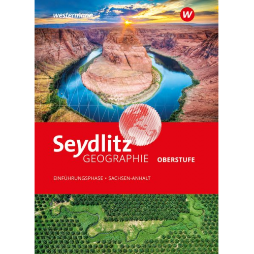 Seydlitz Geographie. Schulbuch Einführungsphase. Für die Sekundarstufe II in Sachsen-Anhalt