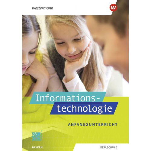 Manuela Begemann Thomas Jungkunz Maria Sporrer Josef Stapp Marion Stang - Informationstechnologie. Schulbuch Anfangsunterricht. Für Realschulen in Bayern
