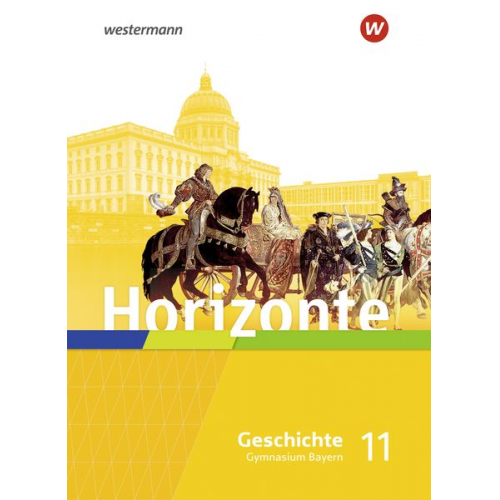 Horizonte - Geschichte 11. Schulbuch. Für die Oberstufe in Bayern