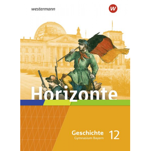 Horizonte - Geschichte 12. Schulbuch. Für die Oberstufe in Bayern