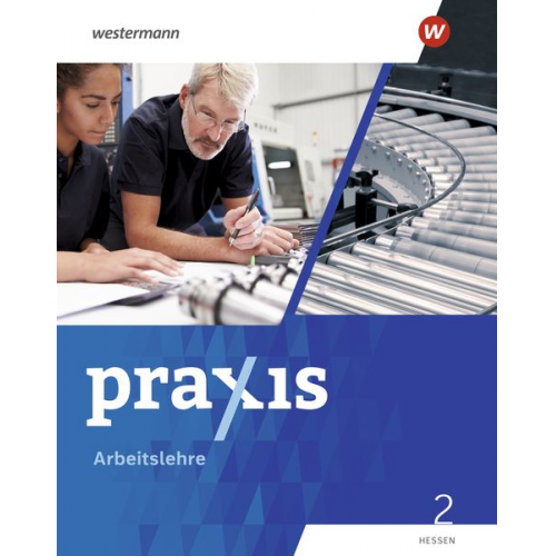 Kathrin Auer Tina Fletemeyer Stephan Friebel-Piechotta Ute Herrmann-Glöckle Sandra Kaps - Praxis Arbeitslehre 2. Schulbuch. Für Hessen