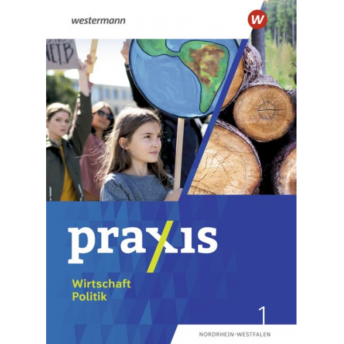 Jan-Niklas Esser Marius Bosse Wolfgang Pankratz Laura Grewe Sophie Hofmann - Praxis Wirtschaft Politik 1. Schulbuch. Für Nordrhein-Westfalen