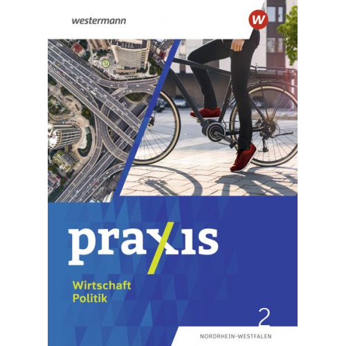 Jan-Niklas Esser Marius Bosse Wolfgang Pankratz Laura Grewe Sophie Hofmann - Praxis Wirtschaft Politik 2. Schulbuch. Für Nordrhein-Westfalen