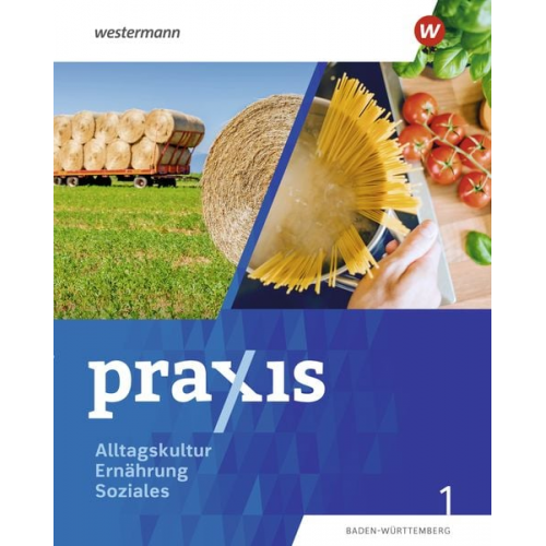 Theresa Fehrenbach Kathrin Auer Ute Herrmann-Glöckle Thea Meissner Barbara Paul - Praxis Alltagskultur - Ernährung - Soziales (AES). Schulbuch 1. Für Baden-Württemberg