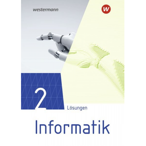 Informatik 2. Lösungen Lehrwerk für die gymnasiale Oberstufe