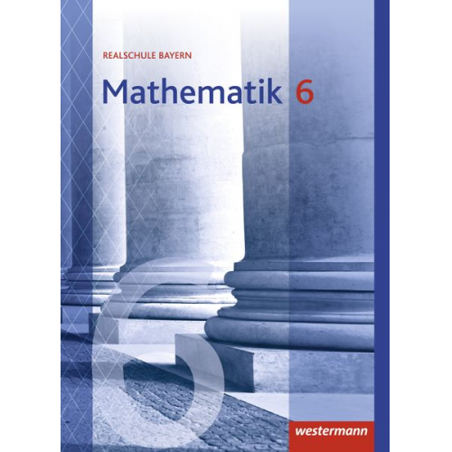 Mathematik 6. Schulbuch. Realschulen. Bayern