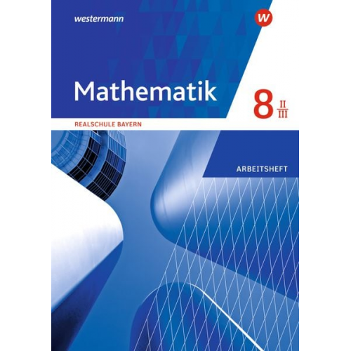 Mathematik 8. Arbeitsheft WPF II/III mit Lösungen. Realschulen. Bayern