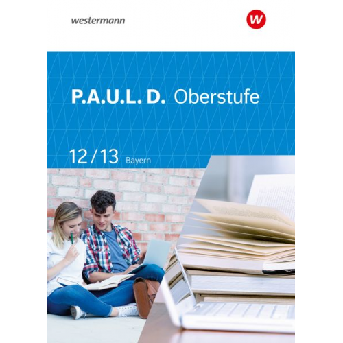 Thomas Epple Mareike Hümmer-Fuhr Nicole Reed Gerda Richter Thomas Rudel - P.A.U.L. D. (Paul) 12 / 13. Schulbuch. Für die Oberstufe in Bayern