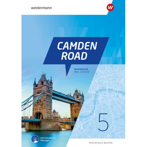 Camden Road 5. Workbook mit Audios und interaktiven Übungen. Für Realschulen in Bayern