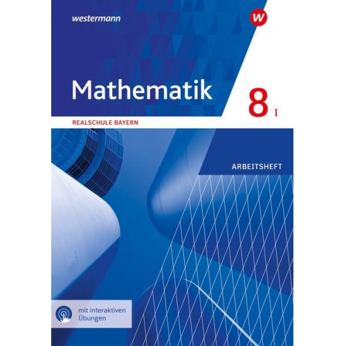 Mathematik 8. Arbeitsheft mit interaktiven Lösungen. WPF I. Realschulen in Bayern