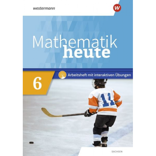 Mathematik heute 6. Arbeitsheft mit interaktiven Übungen. Sachsen