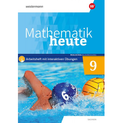 Mathematik heute 9. Arbeitsheft mit interaktiven Übungen. Realschulbildungsgang. Für Sachsen