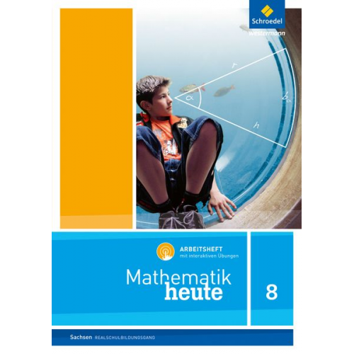 Mathematik heute 8. Arbeitsheft mit interaktiven Übungen. Realschulbildungsgang. Für Sachsen