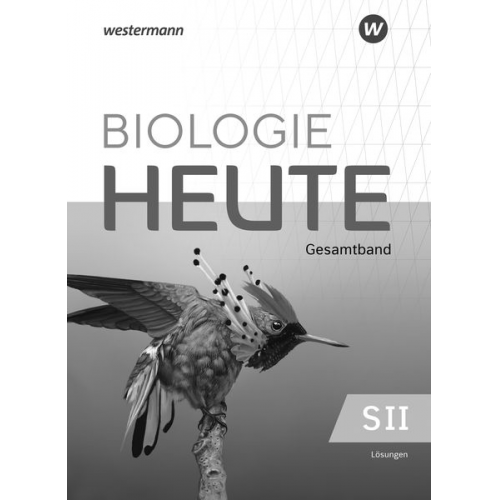 Biologie heute SII Lösungen Gesamtband. Allgemeine Ausgabe