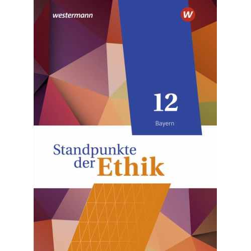 Joachim Aulinger Harald Münster Robert Meissner Eric Seuberth - Standpunkte der Ethik 12. Schulbuch. Ausgabe Bayern