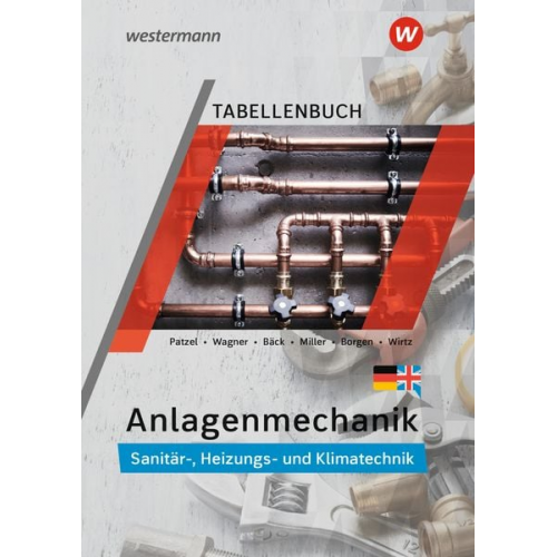 Wolfgang Miller Otmar Patzel Helmut Wagner Hans-Joachim Bäck Robert Wirtz - Anlagenmechanik für Sanitär-, Heizungs- und Klimatechnik. Tabellenbuch