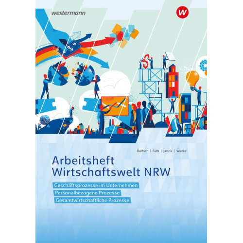 Nikolaus Janzik Thomas Bartsch Heidemarie Wanke Günter Füth - Wirtschaftswelt NRW Nordrhein-Westfalen. Arbeitsheft