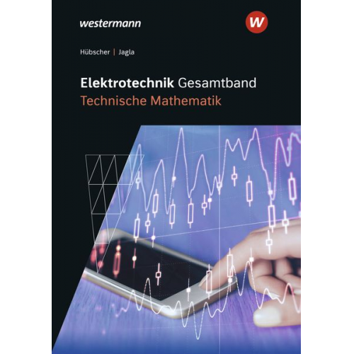 Dieter Jagla Heinrich Hübscher - Elektrotechnik Gesamtband. Technische Mathematik: Schulbuch