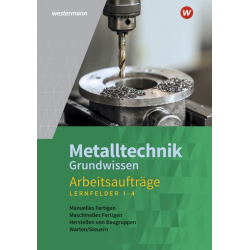 Wolfgang Rund Jürgen Kaese - Metalltechnik Grundwissen. Lernfelder 1-4: Arbeitsaufträge