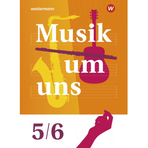 Andrea Amann Mirjam Boggasch Walter Lindenbaum Gisela Sandner Markus Sauter - Musik um uns SI 5/6. Schulbuch