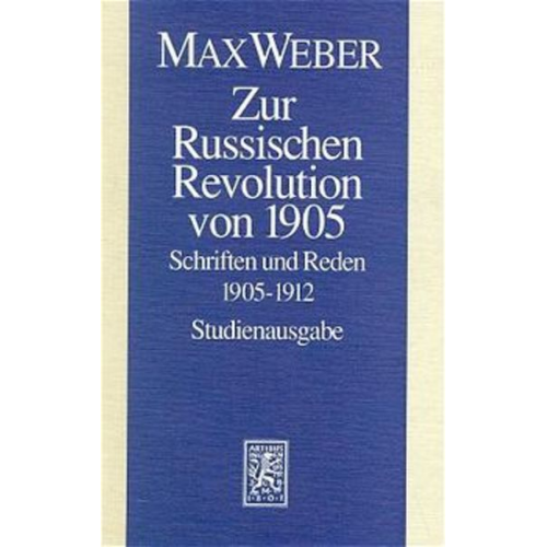 Max Weber - Max Weber Gesamtausgabe. Studienausgabe / Schriften und Reden / Zur Russischen Revolution von 1905