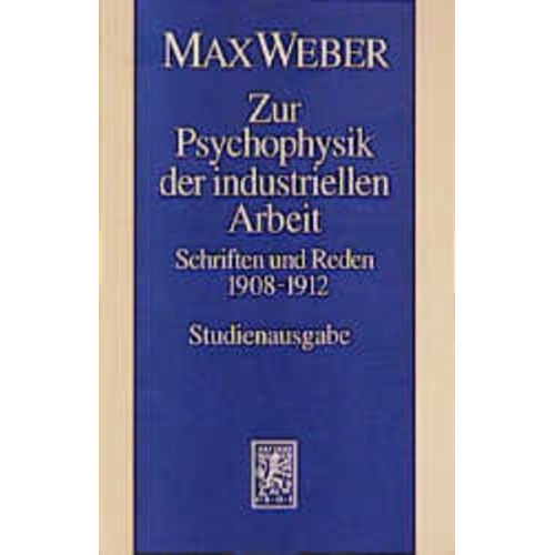 Max Weber - Max Weber Gesamtausgabe. Studienausgabe / Schriften und Reden / Zur Psychophysik der industriellen Arbeit