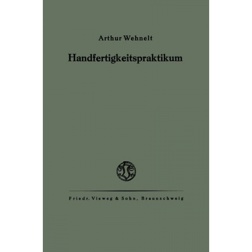 Arthur Wehnelt - Das Handfertigkeitspraktikum