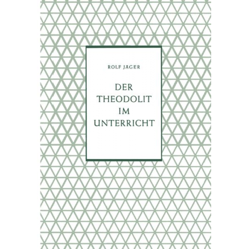 Rolf Jäger - Der Theodolit im Unterricht