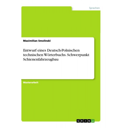 Maximilian Smolinski - Entwurf eines Deutsch-Polnischen technischen Wörterbuchs. Schwerpunkt Schienenfahrzeugbau