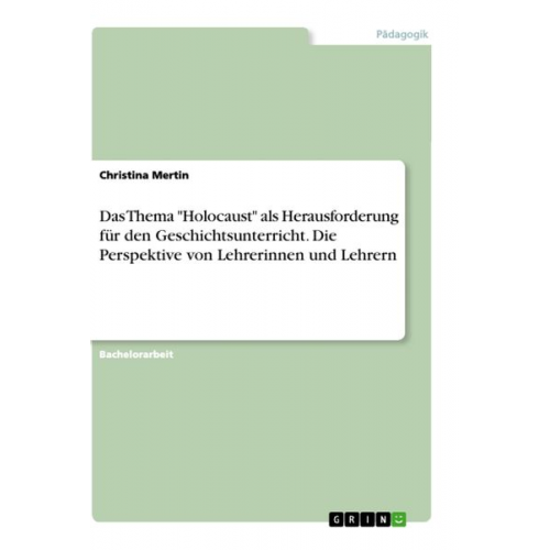 Christina Mertin - Das Thema "Holocaust" als Herausforderung für den Geschichtsunterricht. Die Perspektive von Lehrerinnen und Lehrern