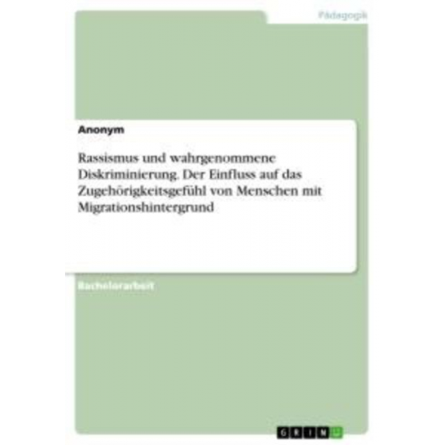 Rassismus und wahrgenommene Diskriminierung. Der Einfluss auf das Zugehörigkeitsgefühl von Menschen mit Migrationshintergrund
