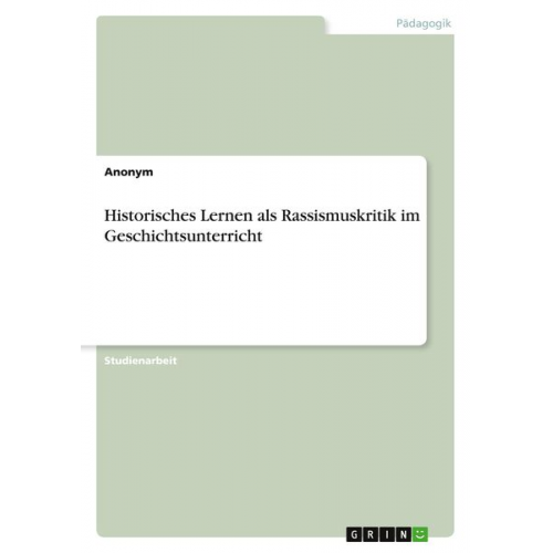 Historisches Lernen als Rassismuskritik im Geschichtsunterricht