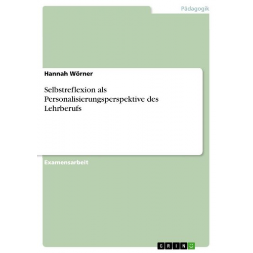 Hannah Wörner - Selbstreflexion als Personalisierungsperspektive des Lehrberufs