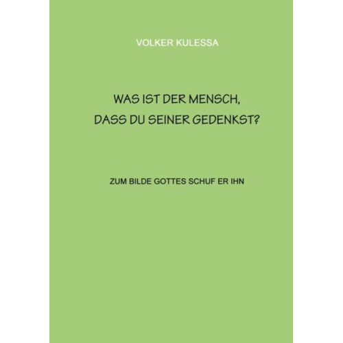 Volker Kulessa - Was ist der Mensch, dass du seiner gedenkst?