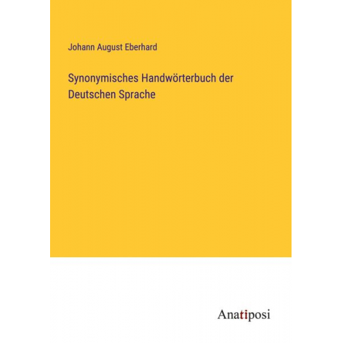 Johann August Eberhard - Synonymisches Handwörterbuch der Deutschen Sprache