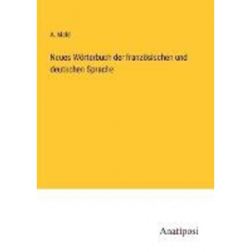 A. Molé - Neues Wörterbuch der französischen und deutschen Sprache