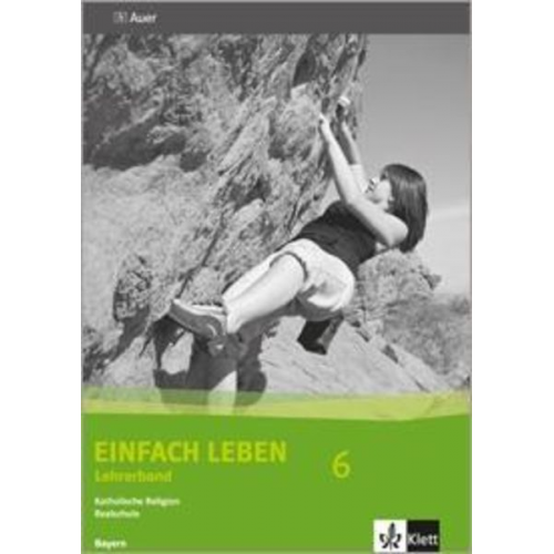 Einfach Leben. Katholische Religion für Realschulen in Bayern / Lehrerband 6. Jahrgangsstufe