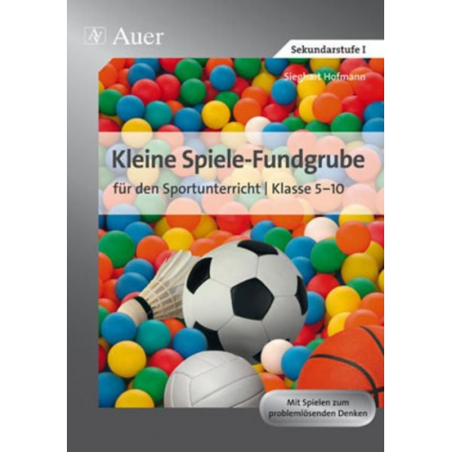 Sieghart Hofmann - Kleine Spiele-Fundgrube für den Sportunterricht