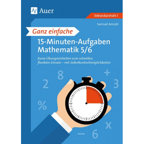 Samuel Aniceti - Ganz einfache 15-Minuten-Aufgaben Mathematik 5-6