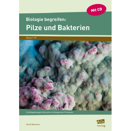 Astrid Wasmann - Wasmann, A: Biologie begreifen: Pilze und Bakterien