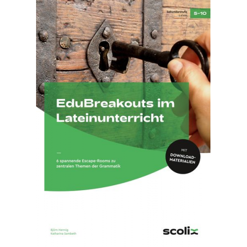 Katharina Sambeth Björn Hennig - EduBreakouts im Lateinunterricht