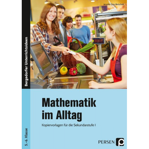 Jennifer Day-Betschelt - Mathematik im Alltag - 5./6. Klasse Sek I