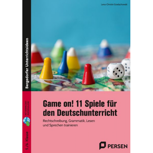 Lena-Christin Grzelachowski - Game on! 11 Spiele für den Deutschunterricht