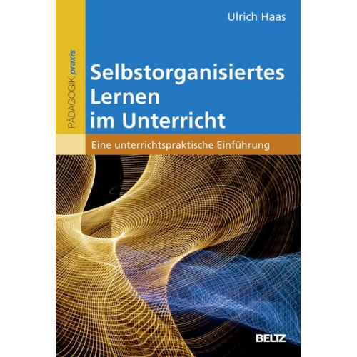 Ulrich Haas - Selbstorganisiertes Lernen im Unterricht