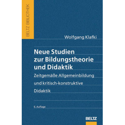 Wolfgang Klafki - Neue Studien zur Bildungstheorie und Didaktik