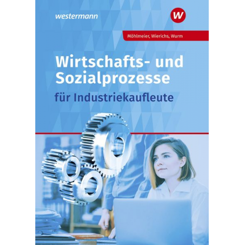Günter Wierichs Heinz Möhlmeier - Wirtschafts- und Sozialprozesse für Industriekaufleute. Schulbuch