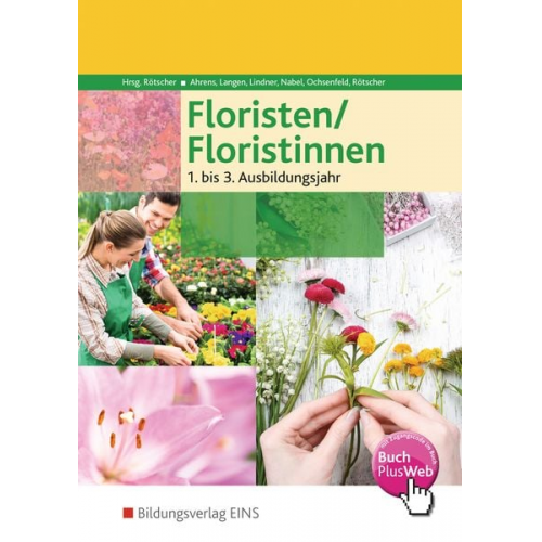 Jan Ahrens Birgit Langen Anna Lindner Lieselotte Nabel Hildegard Ochsenfeld - Floristen / Floristinnen. Fachkunde: . Schulbuch 1.-3. Jahr