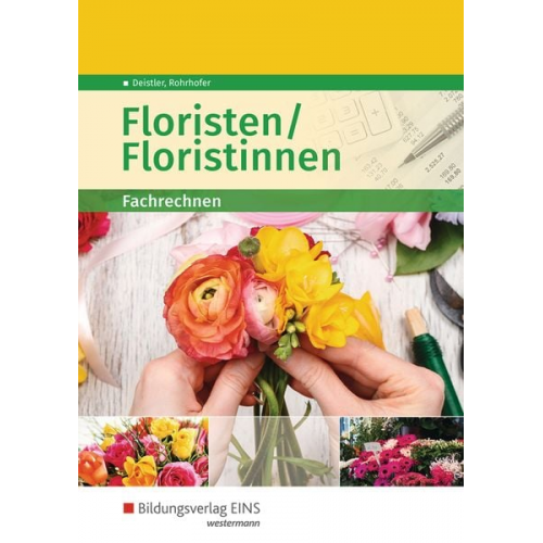 Maren Deistler Hubert Rohrhofer - Floristen/-innen. Fachrechnen SB