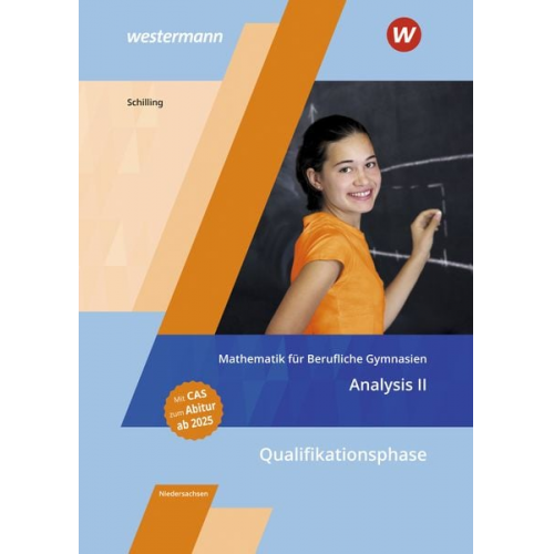 Klaus Schilling - Mathematik für Berufliche Gymnasien Niedersachsen. Qualifikationsphase - Analysis II: Schulbuch